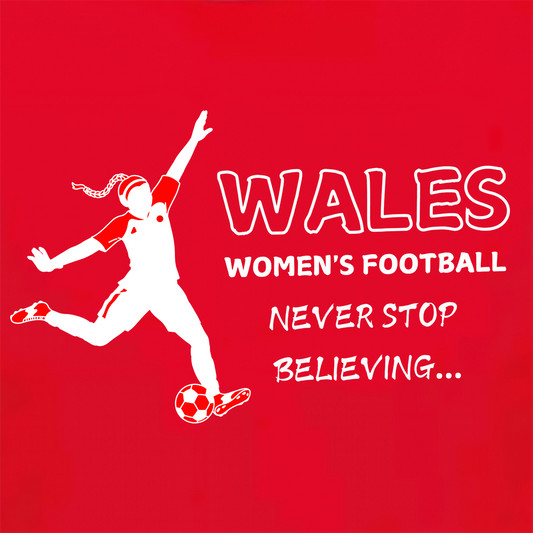 WALES - NEVER STOP BELIEVING Classic Retro Women's Football T-Shirt